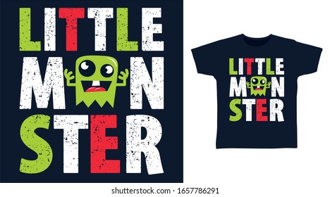 Little monster typography design vector illustration ready for print on t-shirt, apparel, poster and other uses.