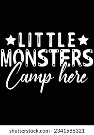Little monsters camp here vector art design, eps file. design file for t-shirt. SVG, EPS cuttable design file