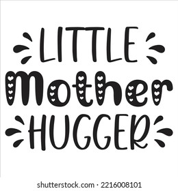 Little Mother Hugger, Merry Christmas shirt print template, funny Xmas shirt design, Santa Claus funny quotes typography design