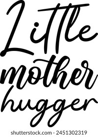 LITTLE MOTHER HUGGER T-Shirt Design-Liebhaber