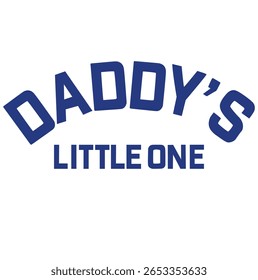 Daddy’s little one, cute and simple graphics for girls t-shirts.