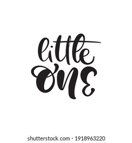 Little One handwritten kids calligraphy vector lettering text. Hand drawn baby lettering quote. illustration for greting card, child t shirt, banner and poster.