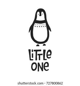 Little one- unique hand drawn nursery poster with lettering and penguin. Cute baby clothes design. Vector kids illustration.