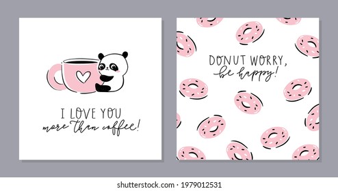 Little panda - set of cards. Cute panda character hugging a  giant cup and text- I love you more than coffee. Scattered donut illustrations and phrase - Donut worry, be happy.