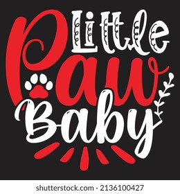 Little Paw Baby - Dog T-shirt And  SVG Design, Vector File.