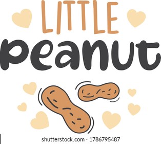 Little peanut. Baby quote. Peanuts vector