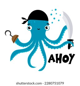 Little Pirate, Ahoy - Cute octopus sailor print design, funny hand drawn doodle, cartoon octopus. Good for Poster or t-shirt textile graphic design. Vector hand drawn illustration.