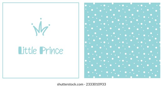 Little prince background set. Cute doodle crown and lettering. White polka dot seamless pattern. Simple nursery art for baby boy. Vector illustration.