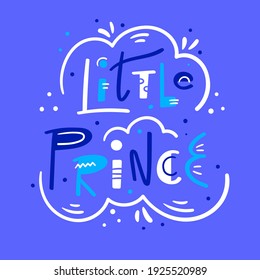 Little prince hand drawn lettering with decorative support elements - Vector illustration isolated - Design for new baby born card, clothes, baby shower, poster, print