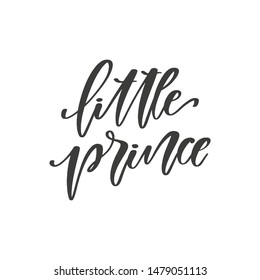 Little prince hand drawn quote, isolated on white background. Handwritten motivational and inspirational phrase, vector banner, t-shirt design template