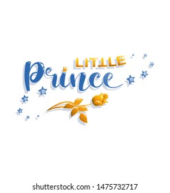 Little prince. Lettering. Hand drawn lettering for the little prince with a crown and asterisks. Poster, postcard, textile, birthday decoration, holiday party. T-shirt print for the boy. Vector 