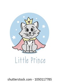 Little Prince Vector poster with hand drawn cute cat and decor elements. Hand drawn card for child. Little Prince phrase and inspiration quote. Design for t-shirt, prints, card or invitation.