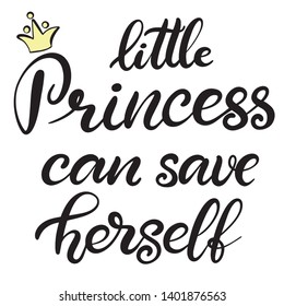 Little Princess can save herself lettering vector illustration for girls, kids clothes. Hand written calligraphy style quote with crown for sticker, badge, tag, icon, card, invitation, poster. EPS10