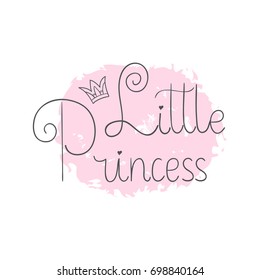 Little princess. Hand lettering quotes to print on babies clothes, nursery decorations bags, posters, invitations, cards, pillows, etc. Vector illustration. Photo overlay.