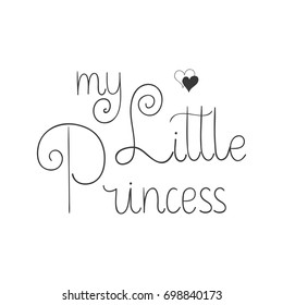 Little princess. Hand lettering quotes to print on babies clothes, nursery decorations bags, posters, invitations, cards, pillows, etc. Vector illustration. Photo overlay.