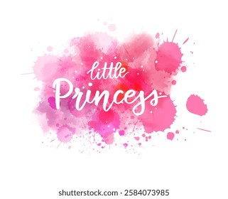 Little Princess -  inspirational handwritten modern calligraphy lettering on pink watercolor painted splash.