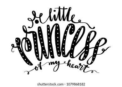 Little princess of my heart words. Hand drawn creative calligraphy and brush pen lettering, design for t-shirts, kids wear, holiday greeting cards.