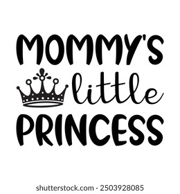 Mommy’s Little Princess, Newborn Onesie Design, Baby Quote Typography Shirt Design Vector