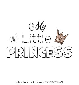 Little princess print in simple doodle style. Hand drawn lettering with crown for t-shirt prints, phone cases, decor or posters. Kids text for girls clothes.