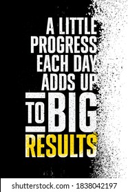 A Little Progress Each Day Adds Up to Big Results. Inspiring Sport Workout Typography Quote Banner On Textured Background. Gym Motivation Print