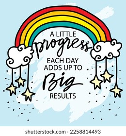 A little progress each day adds up to big results, lettering. Poster quotes.