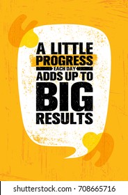 A Little Progress Each Day Adds Up To Big Results. Inspiring Creative Motivation Quote Poster Template. Vector Typography Banner Design Concept On Grunge Texture Rough Background