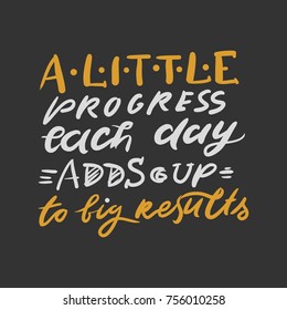 A little progress each day adds up to big results. Quotes for fitness, gym. Hand lettering and custom typography for t-shirts, bags, for posters, invitations