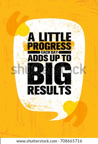 A Little Progress Each Day Adds Up To Big Results. Inspiring Creative Motivation Quote Poster Template. Vector Typography Banner Design Concept On Grunge Texture Rough Background