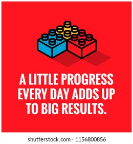 A Little Progress Every Day Adds Up To Big Results motivation quote with building blocks vector illustration