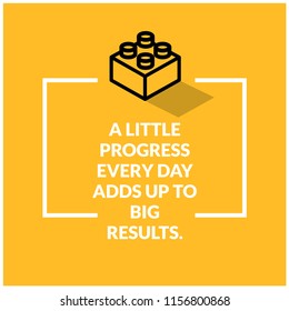 A Little Progress Every Day Adds Up To Big Results motivation quote with building blocks vector illustration