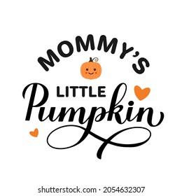 Mommy’s Little Pumpkin calligraphy hand lettering with cute cartoon pumpkin. Thanksgiving quote typography poster. Vector template for fall decorations, kids clothes, greeting card, etc.