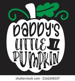 Daddy’s Little Pumpkin - Dad, Daddy, Papa - Happy Father's Day T-shirt And SVG Design, Vector EPS File, can you download.