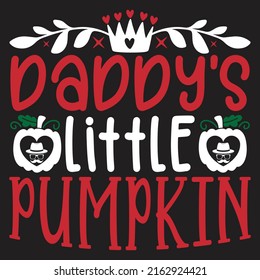 Daddy’s Little Pumpkin - Dad, Daddy, Papa - Happy Father's Day T-shirt And SVG Design, Vector EPS File, can you download.