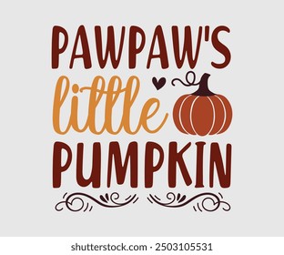 Pawpaw's Little Pumpkin, camiseta de otoño, camiseta divertida de Acción de Gracias de otoño, diseño de camiseta de calabaza, diseño de camiseta de otoño, Diseños de calabaza