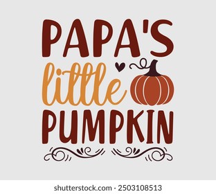 Papa’s Little Pumpkin, Fall t shirt, Funny Fall Thanksgiving shirt Pumpkin T-shirt design, Autumn T-shirt design, Pumpkin Designs