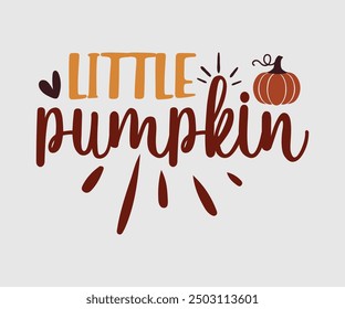 Pequeña calabaza, camiseta de otoño, camiseta divertida de Acción de Gracias de otoño Diseño de camiseta de calabaza, diseño de camiseta de otoño, Diseños de calabaza