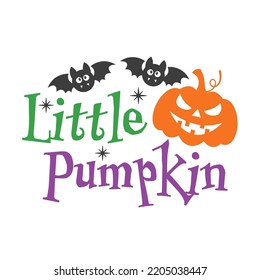 Little Pumpkin Halloween slogan inscription. Vector baby quotes. Illustration for Halloween for prints on t-shirts and bags, posters, cards. Isolated on white background.