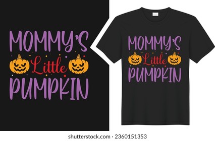 Mommy’s little pumpkin Halloween T-shirt design. graphic  typography holiday horror tee shirt. creative vector t shirt. Isolated on black background. Perfect for print items and bags, poster, card