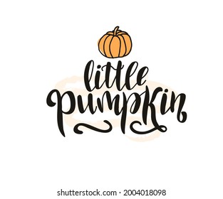 Little pumpkin text. Baby Shower element Funny typography banner. Kids hand drawn design. Vector illustration for cards invitation print