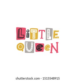Little queen colored lettering. Baby vector stylized typography. Kids print. Hand drawn phrase poster, banner, sticker design element for nursery