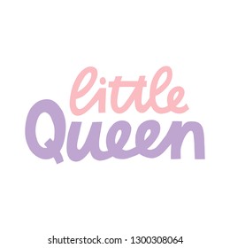 Little Queen - hand lettered phrase.