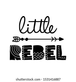 Little Rebel - Scandinavian style illustration text for clothes. Inspirational quote baby shower card, invitation, banner. Kids calligraphy background, lettering typography poster.