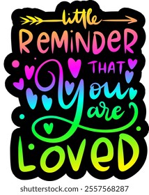 little reminder that you are loved valentines day black vector graphic design and cut file