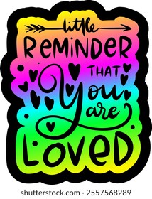 little reminder that you are loved valentines day black vector graphic design and cut file