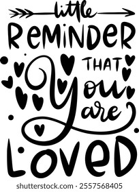 little reminder that you are loved valentines day black vector graphic design and cut file