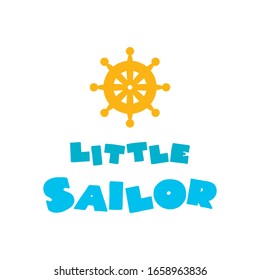 Little Sailor. Cute lettering in cartoon style decorated with a steering wheel. Can be used for a baby shower invitation, greeting card or as a boy apparel print. Vector 8 EPS.