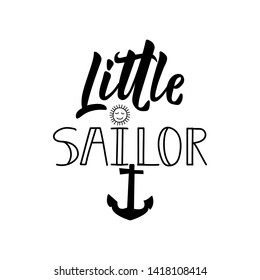 Little sailor. Lettering. Ink illustration. Modern brush calligraphy. Isolated on white background