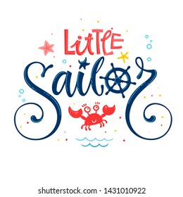 Little sailor quote. Baby shower hand drawn calligraphy, grotesque script style lettering logo phrase. Colorful blue, pink, yellow text. Doodle crab, starfish, sand, sea waves, bubbles design. 
