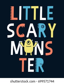 Little scary monster slogan graphic for t-shirt and other uses.