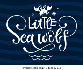 Little Sea wolf quote. Simple white color baby shower hand drawn grotesque script style lettering vector logo phrase. Doodle crab, starfish, sea waves, bubbles design. Blue, dark blue waves background